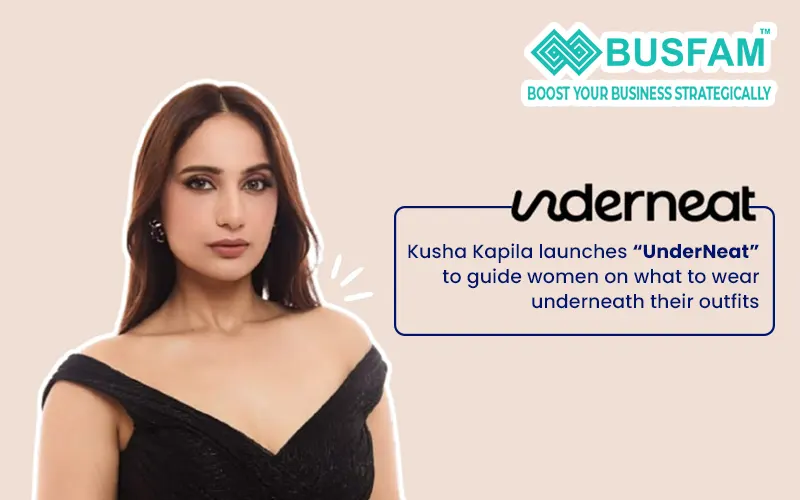 Kusha Kapila Launches “Underneat” To Guide Women On What To Wear Underneath Their Outfits.